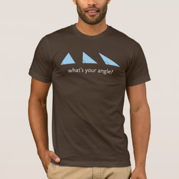 What's Your Angle? (white Text) T-shirt by zookyshirts at Zazzle