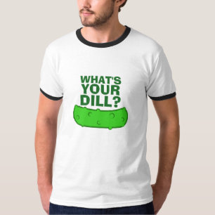 What's Your Dill T-Shirt