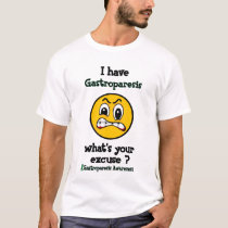 What's Your Excuse...Gastroparesis T-Shirt