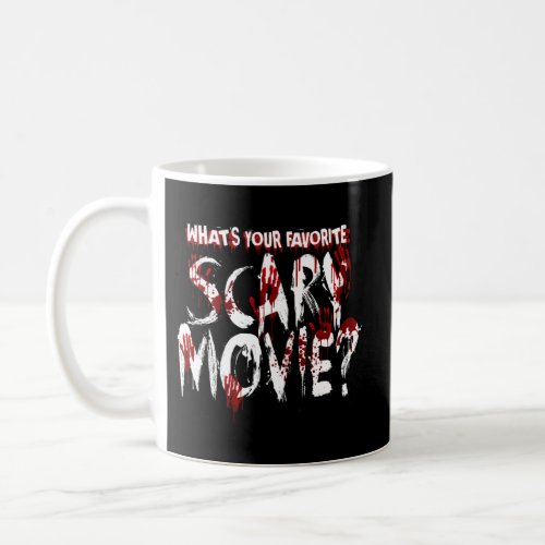 WhatS Your Favorite Scary Movie Horror Film Coffee Mug