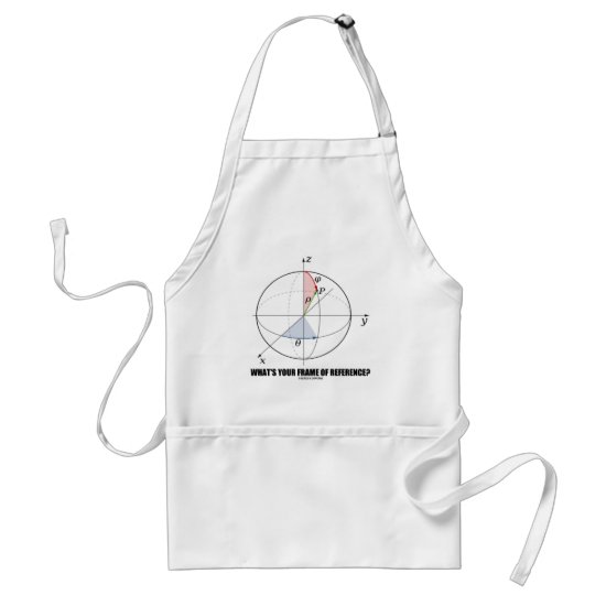 What's Your Frame Of Reference? (Astronomy) Adult Apron
