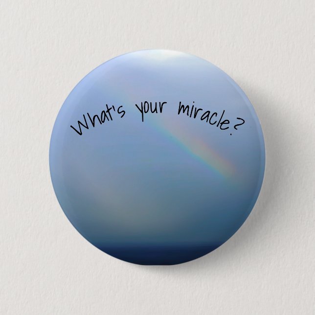 What's Your Miracle? Button (Front)