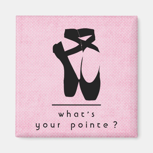 What's your pointe? Black Ballet Shoes En Pointe Magnet (Front)