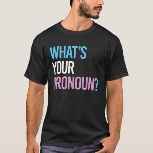 WHATS YOUR PRONOUN T_Shirt