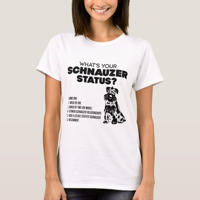 What's Your Schnauzer Status? T-Shirt (Front)