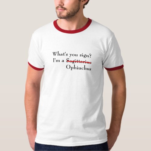 Whats Your Sign _Ophiuchus T_Shirt