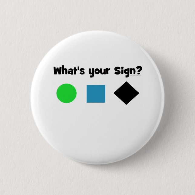 What's Your Sign? Pinback Button (Front)