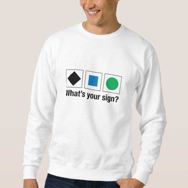 What's your sign? White Sweatshirt (Front)