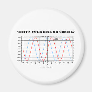 What's Your Sine Or Cosine? (Math Geometry Humor) Magnet