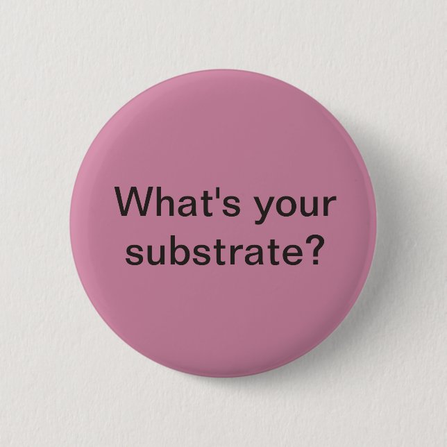 What's your substrate? Mosaic artists questions Pinback Button (Front)