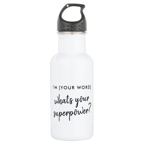 Whats your Superpower  Modern Hero Role Model Stainless Steel Water Bottle