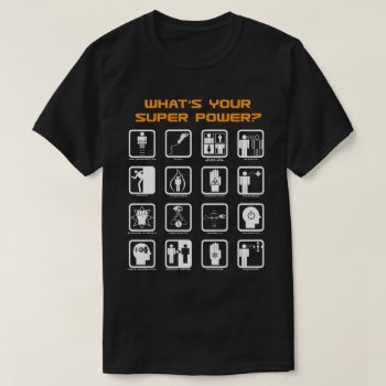 What's Your Superpower? Scientific Powers T-shirt by arncyn at Zazzle