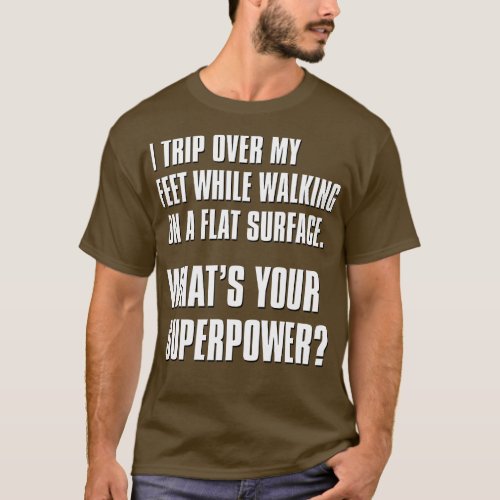 Whats Your Superpower Tripping T_Shirt