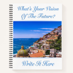What's Your Vision Of the Future? Positano Italy Notebook