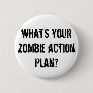 what's your zombie action plan? pinback button