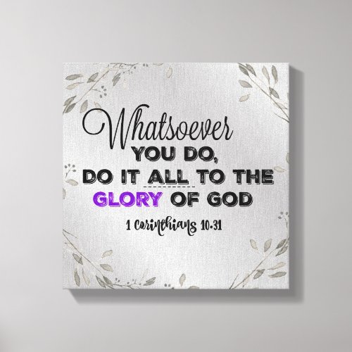 Whatsoever you Do Glory of God Bible Verse Quote Canvas Print