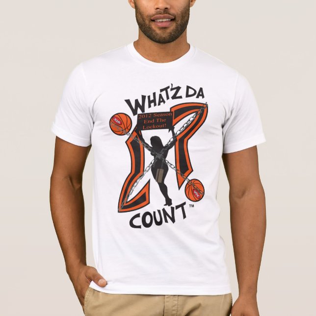 ¿WHAT'Z DA COUNT? End the Lockout let them Play! T-Shirt (Front)