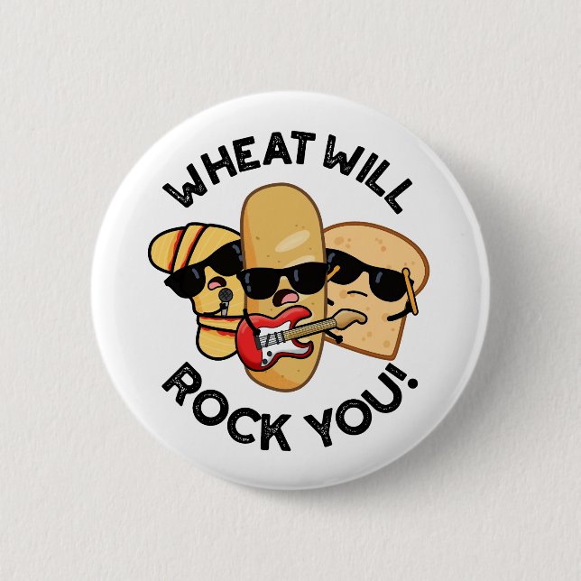 Wheat Will Rock You Funny Food Puns  Button (Front)