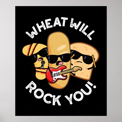 Wheat Will Rock You Funny Food Puns Dark BG Poster