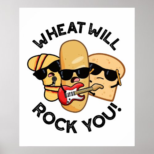 Wheat Will Rock You Funny Food Puns  Poster