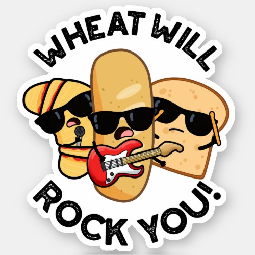Wheat Will Rock You Funny Food Puns  Sticker