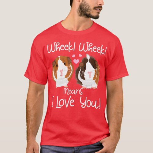 Wheek mean I Love You Guinea Pig Cavy Roddent  T_Shirt