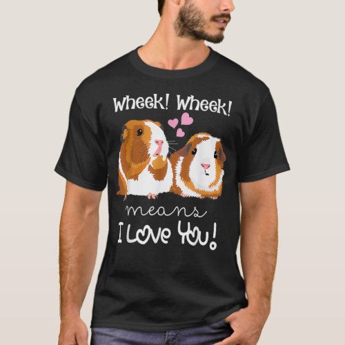 Wheek Wheek Means I Love You  Guinea Pig Cute Desi T_Shirt