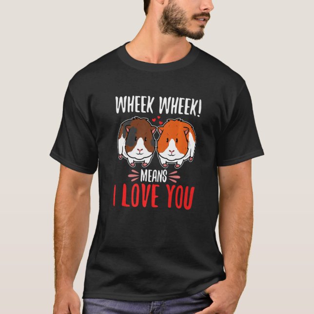 Wheek wheek means i love you   T-Shirt (Front)