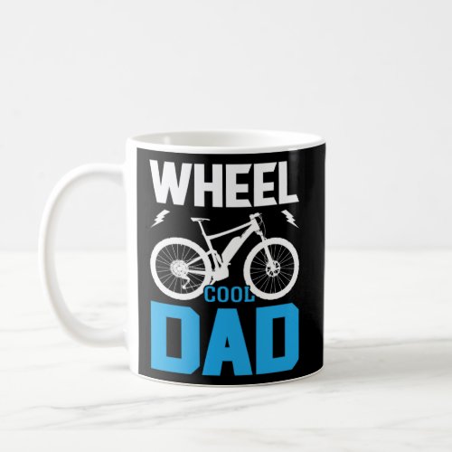 Wheel Cool Dad Electronics Electric Bike Fathers  Coffee Mug
