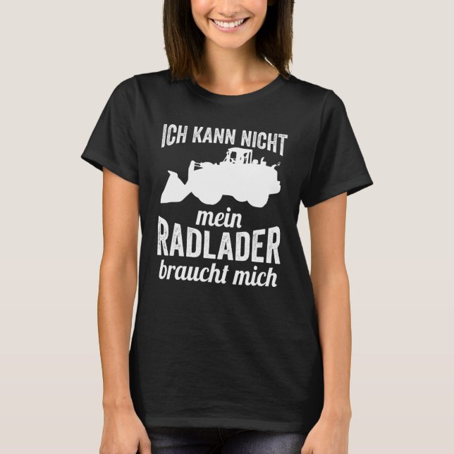 Wheel Loader Construction Site Construction Worker T-Shirt (Front)