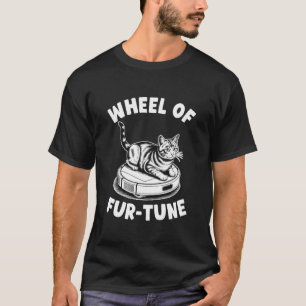 Wheel of Fur-Tune Robot Vacuum Cleaner Funny Cat 4 T-Shirt