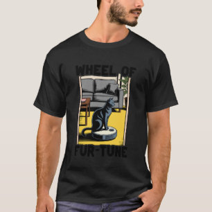 Wheel of Fur-Tune Robot Vacuum Cleaner Funny Cat T-Shirt