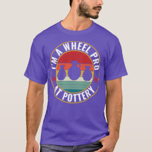 Wheel Pro at Pottery Funny Potter Pun Ceramics Ret T-Shirt