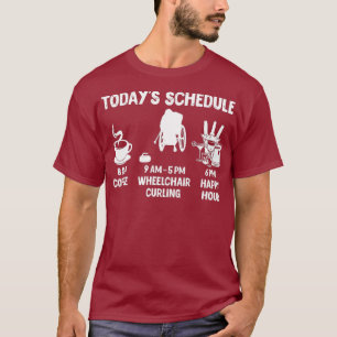 Wheelchair Curling Design Gift Todays Schedule T-Shirt