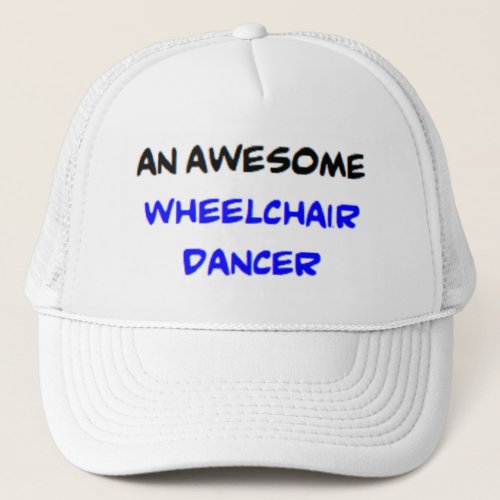 wheelchair dancer awesome trucker hat