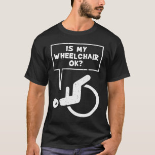 Wheelchair Handicap Humor My Wheelchair Amputee T-Shirt