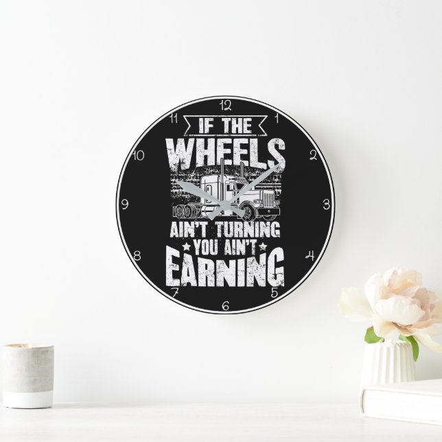 Wheels Ain't Turning Ain't Earning Large Clock (Home)