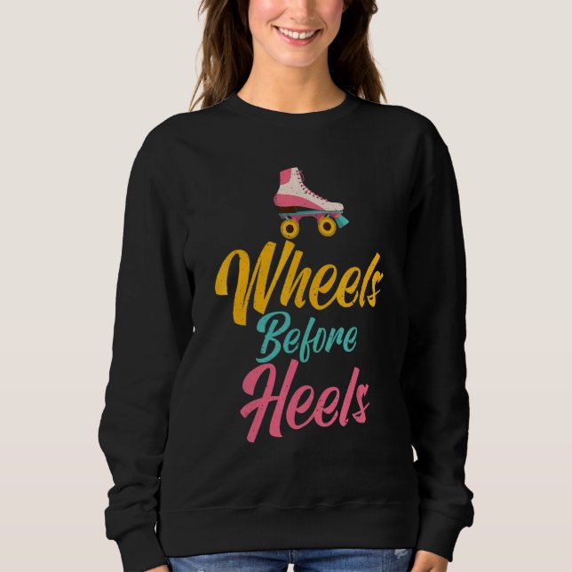 Wheels before Heels Roller Skating Sweatshirt (Front)