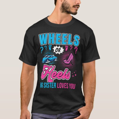 Wheels or Heels Big Sister Loves You New Baby Gend T_Shirt