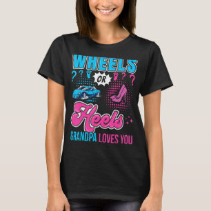 Wheels Or Heels Grandpa Loves You New Baby Gender  T-Shirt