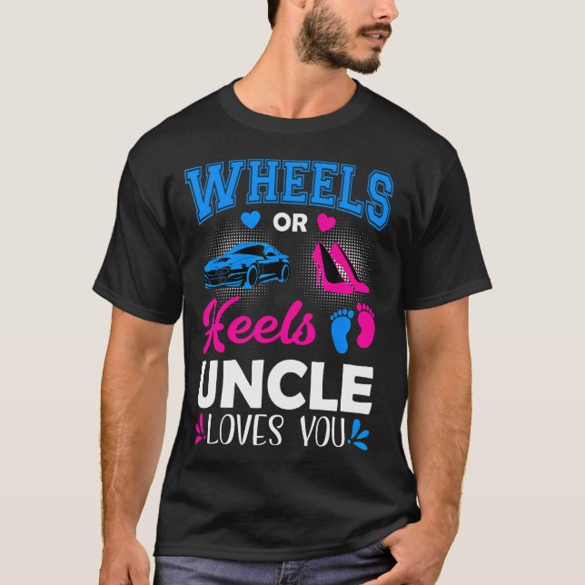 Wheels Or Heels Uncle Loves You Gender Reveal T-Shirt (Front)