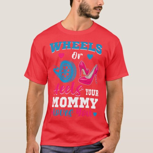 Wheels Or Heels Your Mommy Loves You Gender Reveal T_Shirt