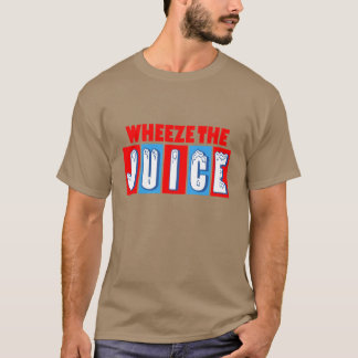 Wheeze The Juice Funny Encino Man T-Shirt