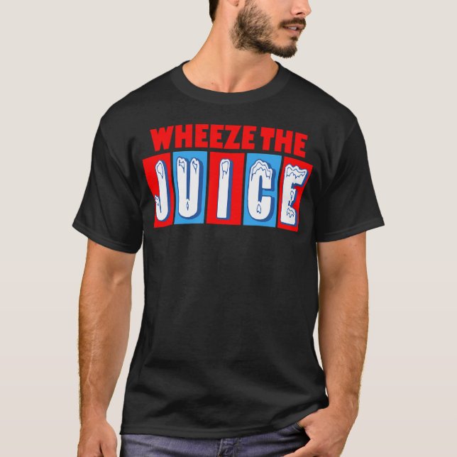 Wheeze The Juice Funny Encino Movies Man T-Shirt (Front)