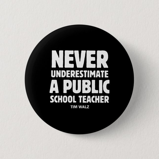 Wheimer 2024 Never Underestimate A Public School T Button (Front)