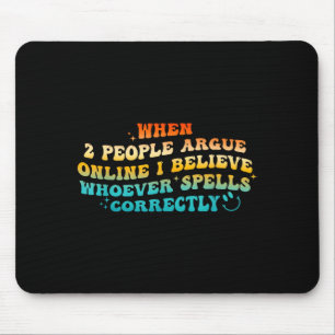When 2 People Argue Online, I Believe Wcute Ss Cut Mouse Pad