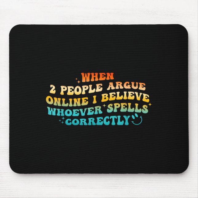 When 2 People Argue Online, I Believe Wcute Ss Cut Mouse Pad (Front)