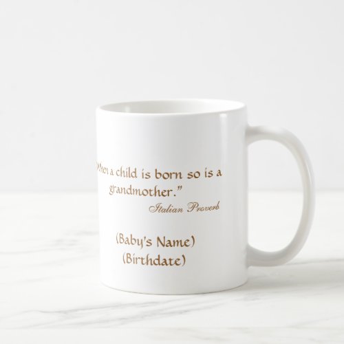 When a baby is born so is a grandmother Mug
