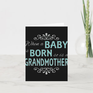 When A Baby Is Born So Is A Grandmother New Grandm Card