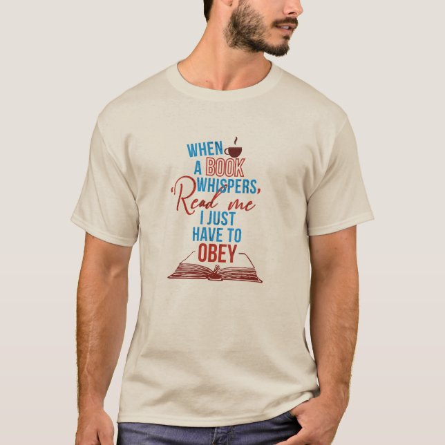 WHEN A BOOK WHISPERS, OBEY T-Shirt (Front)